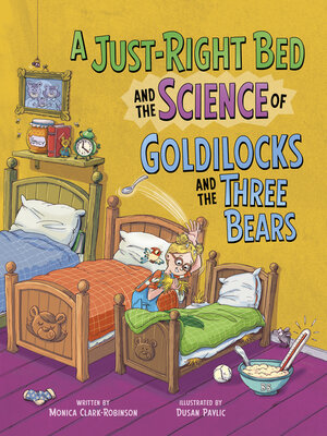 cover image of A Just-Right Bed and the Science of Goldilocks and the Three Bears